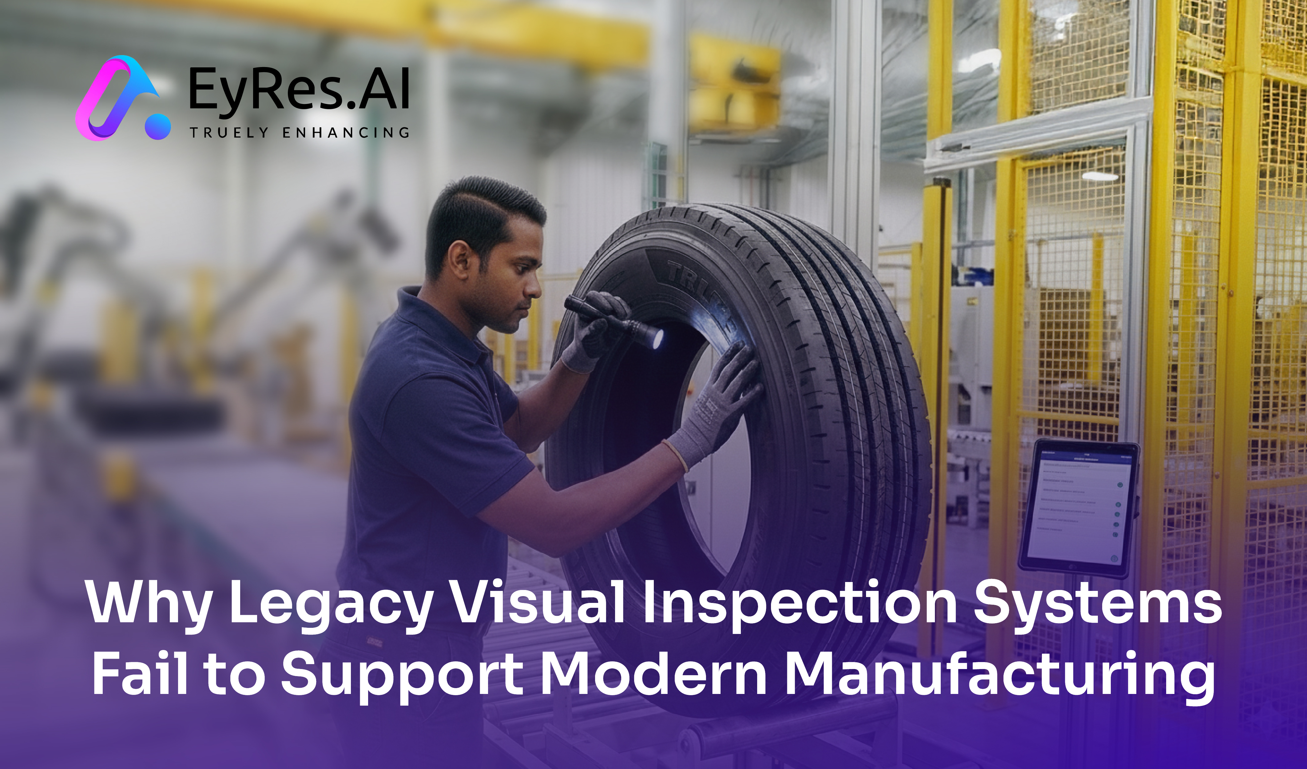 Why Legacy Visual Inspection Systems Fail to Support Modern Manufacturing